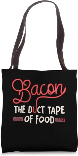 Bacon The Duct Tape Of Food Breakfast Meaty Bacon Tote Bag