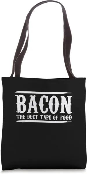 Bacon The Duct Tape Of Food Breakfast Meaty Bacon Tote Bag