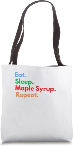 Eat Sleep Maple Syrup Repeat for Maple Syrup Lovers Tote Bag