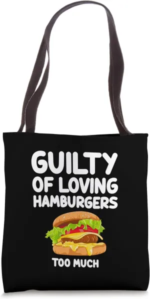 Guilty of Loving Hamburgers Too Much American Food Bun Patty Tote Bag