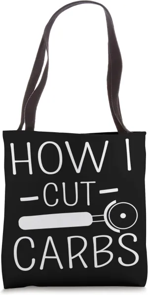 How I Cut Carbs Funny Food Lover Carbohydrates Joke Apparel Tote Bag