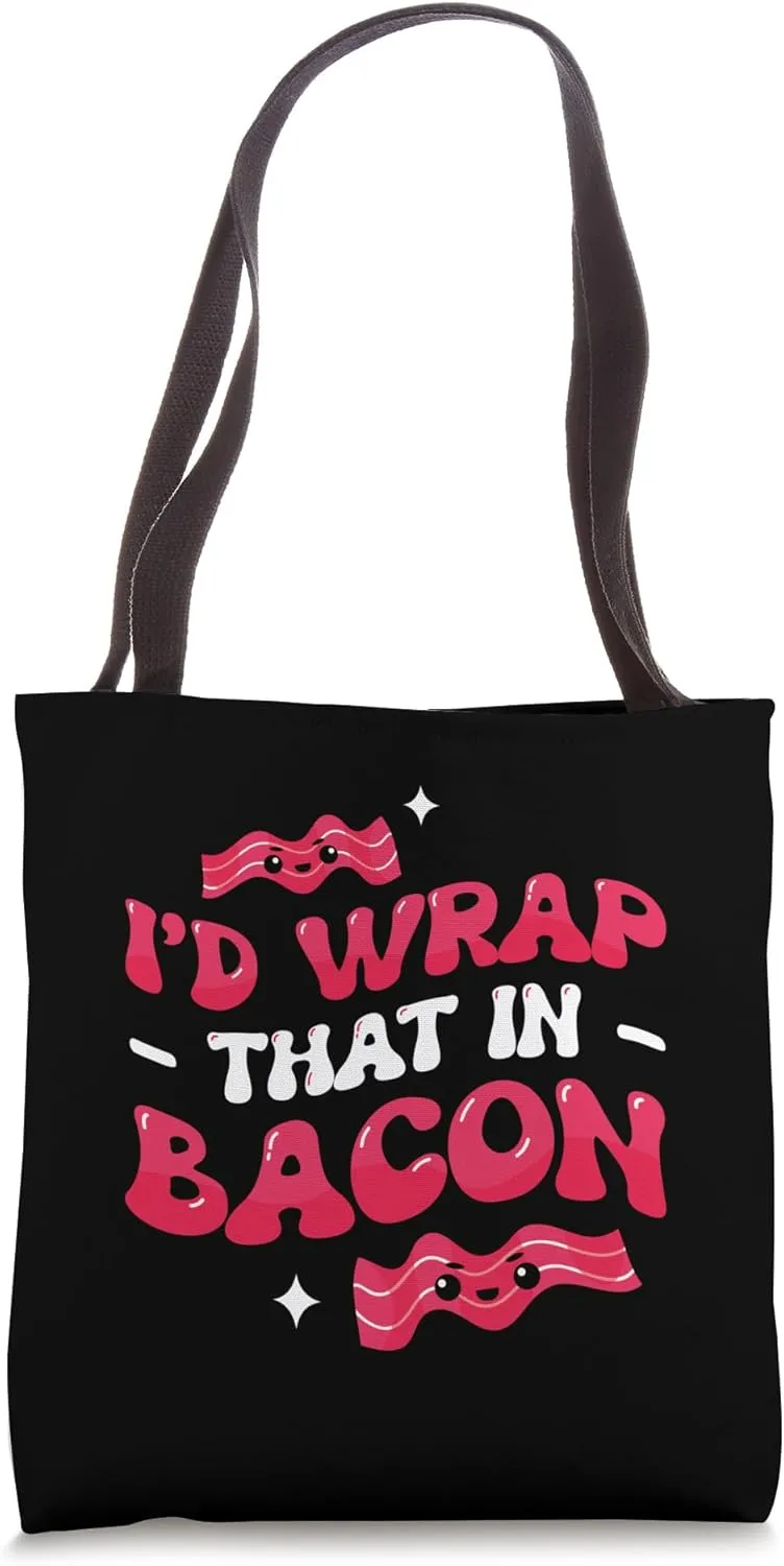 I'd Wrap That In Bacon Breakfast Meaty Bacon Tote Bag
