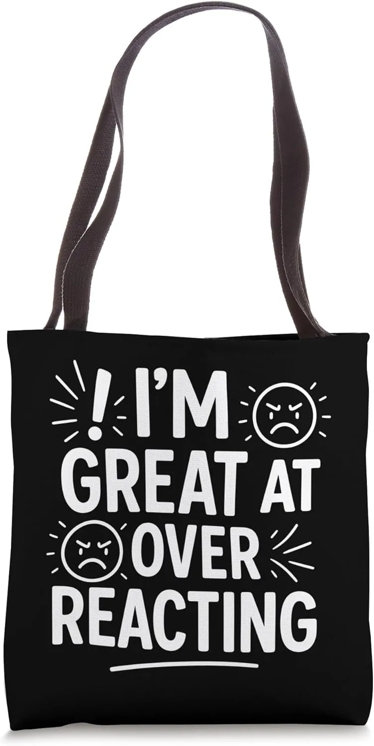 I’m Great at Overreacting Funny Quote Tote Bag