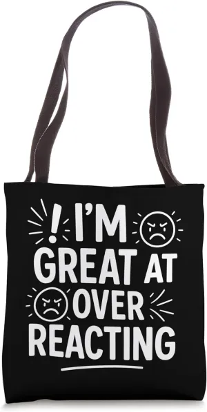 I’m Great at Overreacting Funny Quote Tote Bag
