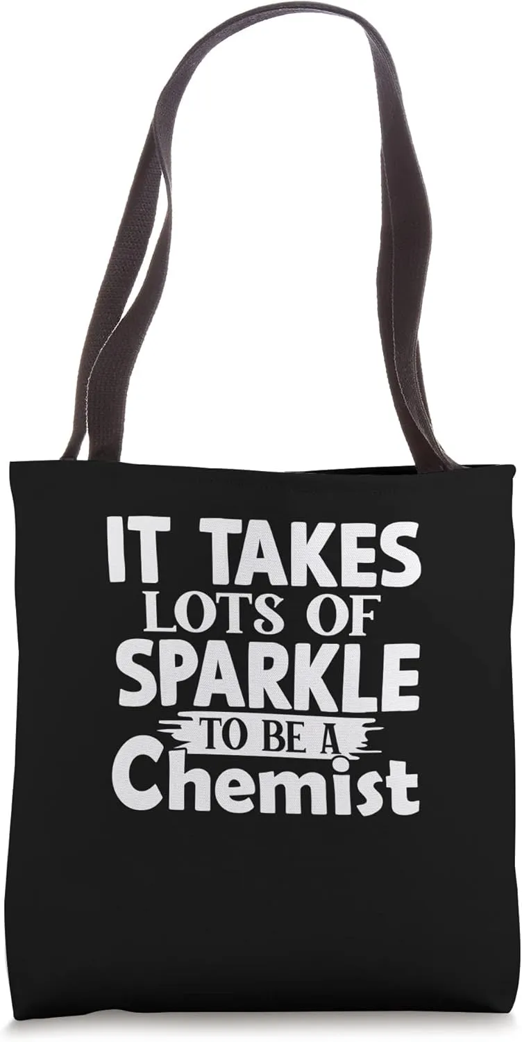 It takes lots of sparkle to be a chemist - Chemistry Tote Bag