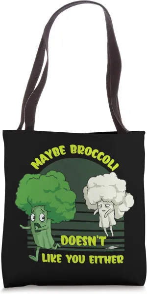 Maybe Broccoli Doesn't Like You Either Broccoli Vegetables Tote Bag
