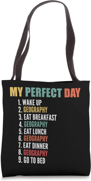 My Perfect Day Funny Geography Tote Bag