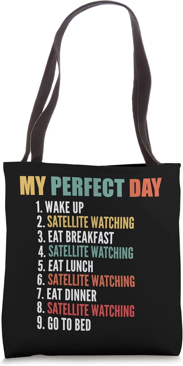 My Perfect Day Funny Satellite Watching Tote Bag