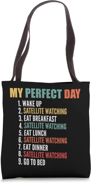 My Perfect Day Funny Satellite Watching Tote Bag