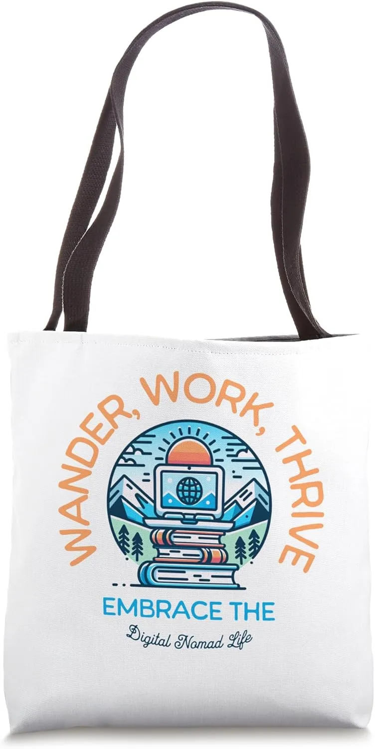 Wander, Work, Thrive - Embrace the Digital Nomad Life Tote Bag