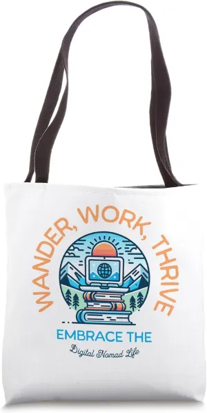 Wander, Work, Thrive - Embrace the Digital Nomad Life Tote Bag