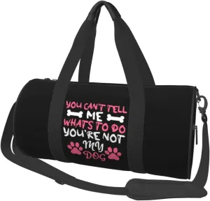 You Can'T Tell Me Whats To Do You'Re Not My Dog Duffel Bag Gym Bag Travel Sports Tote Large Foldable Beach Swim Yoga6
